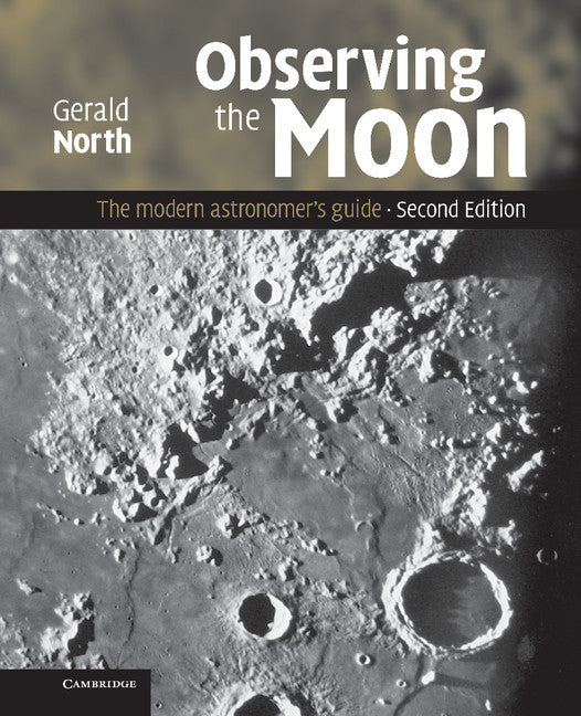 Observing the Moon; The Modern Astronomer's Guide (Hardback) 9780521874076