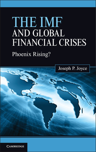 The IMF and Global Financial Crises; Phoenix Rising? (Hardback) 9780521874175