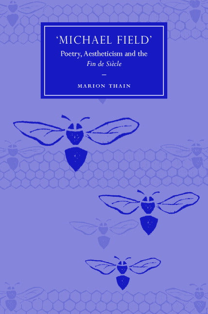 'Michael Field'; Poetry, Aestheticism and the Fin de Siècle (Hardback) 9780521874182