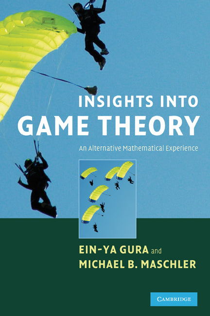 Insights into Game Theory; An Alternative Mathematical Experience (Hardback) 9780521874229