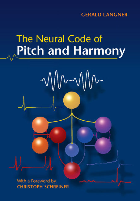 The Neural Code of Pitch and Harmony (Hardback) 9780521874311