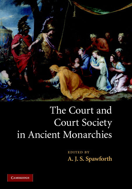 The Court and Court Society in Ancient Monarchies (Hardback) 9780521874489