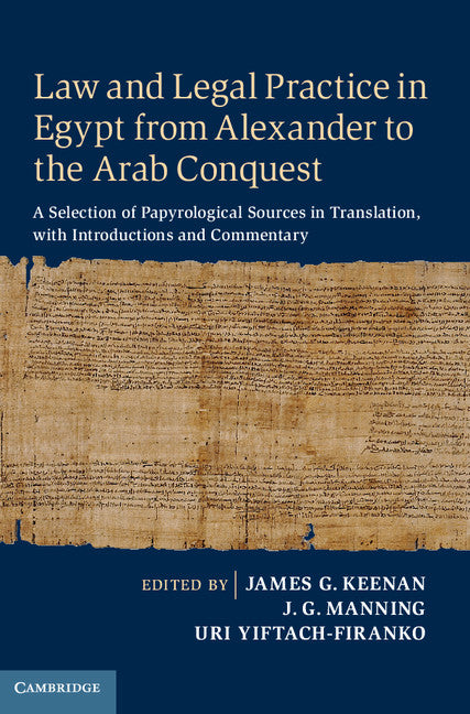 Law and Legal Practice in Egypt from Alexander to the Arab Conquest; A Selection of Papyrological Sources in Translation, with Introductions and Commentary (Hardback) 9780521874526