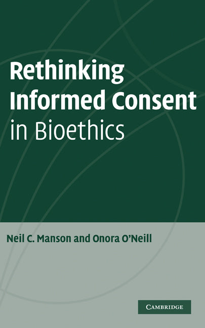 Rethinking Informed Consent in Bioethics (Hardback) 9780521874588