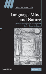 Language, Mind and Nature; Artificial Languages in England from Bacon to Locke (Paperback) 9780521294133
