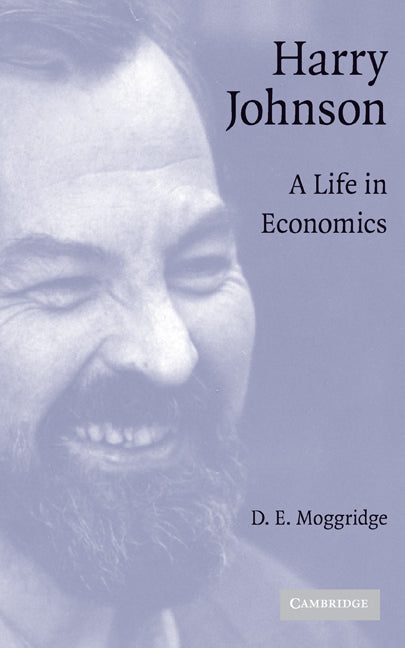 Harry Johnson; A Life in Economics (Hardback) 9780521874823