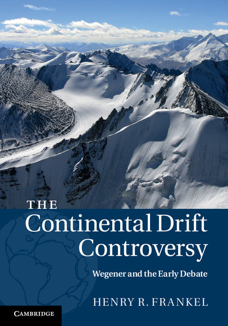 The Continental Drift Controversy (Hardback) 9780521875042