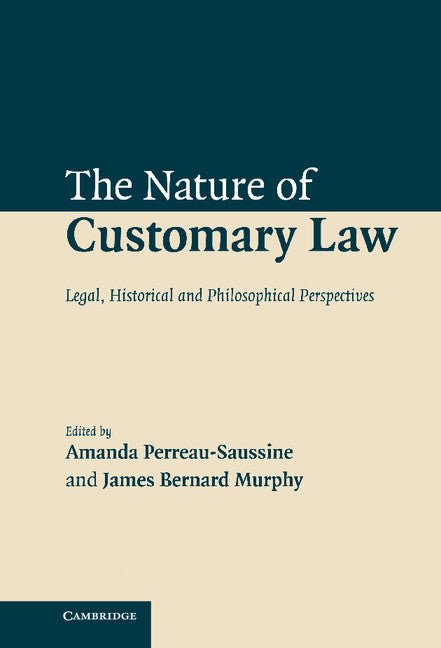 The Nature of Customary Law; Legal, Historical and Philosophical Perspectives (Hardback) 9780521875110