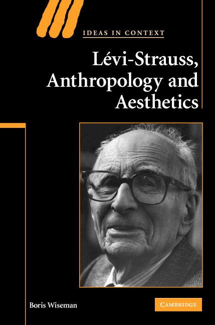 Levi-Strauss, Anthropology, and Aesthetics (Hardback) 9780521875295