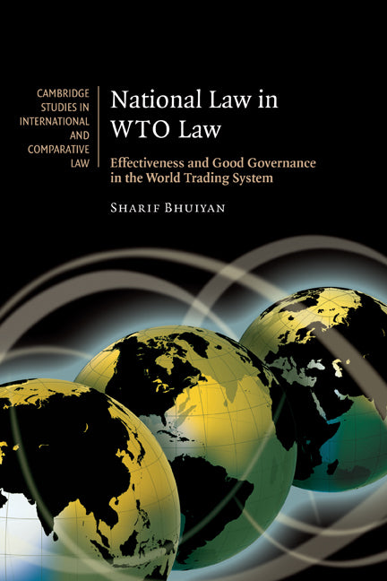 National Law in WTO Law; Effectiveness and Good Governance in the World Trading System (Hardback) 9780521875318
