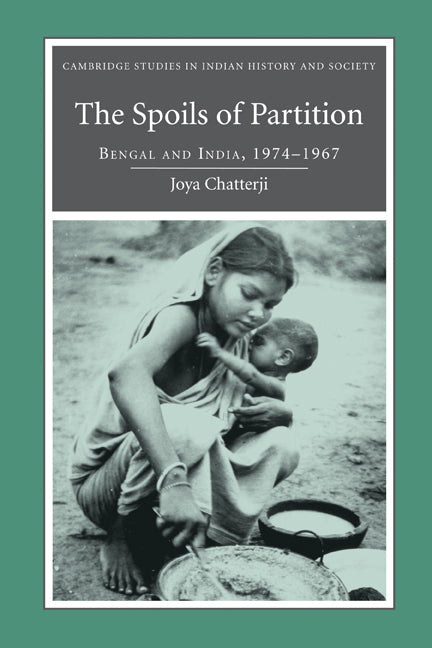 The Spoils of Partition; Bengal and India, 1947–1967 (Hardback) 9780521875363