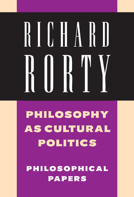 Philosophy as Cultural Politics: Volume 4; Philosophical Papers (Hardback) 9780521875448