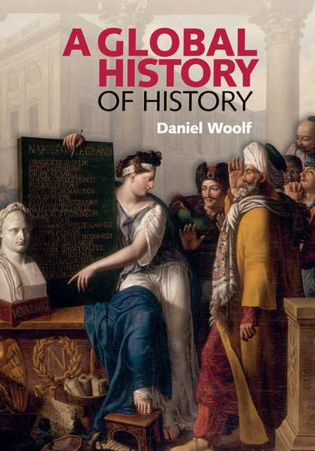 A Global History of History (Hardback) 9780521875752