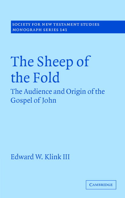 The Sheep of the Fold; The Audience and Origin of the Gospel of John (Hardback) 9780521875820