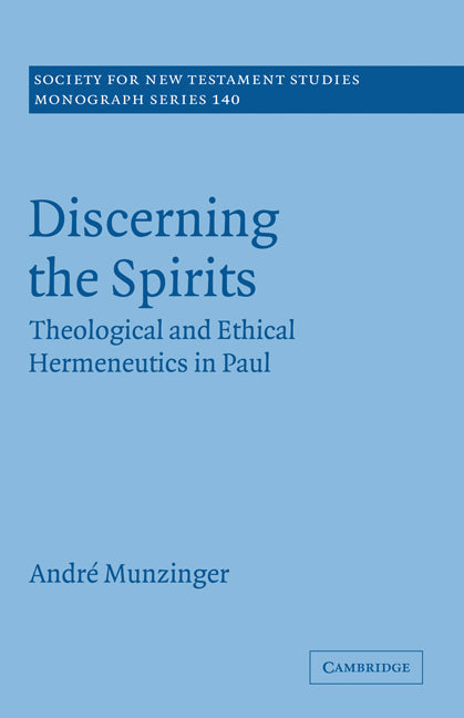 Discerning the Spirits; Theological and Ethical Hermeneutics in Paul (Hardback) 9780521875943