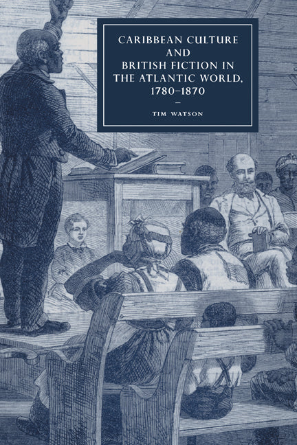 Caribbean Culture and British Fiction in the Atlantic World, 1780–1870 (Hardback) 9780521876261