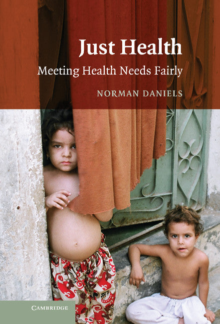 Just Health; Meeting Health Needs Fairly (Hardback) 9780521876322