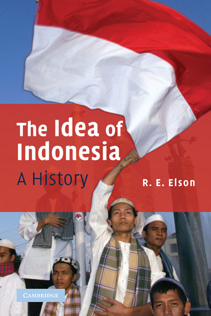 The Idea of Indonesia; A History (Hardback) 9780521876483