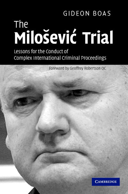 The Miloševi? Trial; Lessons for the Conduct of Complex International Criminal Proceedings (Hardback) 9780521876995