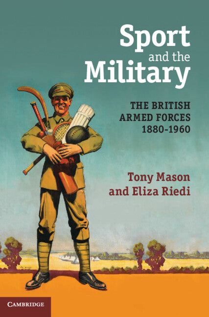 Sport and the Military; The British Armed Forces 1880–1960 (Hardback) 9780521877145