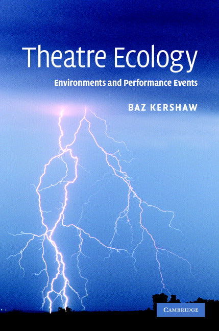 Theatre Ecology; Environments and Performance Events (Hardback) 9780521877169