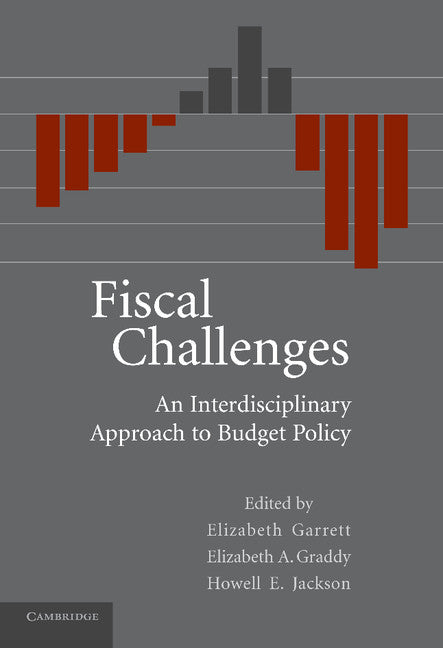 Fiscal Challenges; An Interdisciplinary Approach to Budget Policy (Hardback) 9780521877312