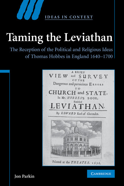 Taming the Leviathan; The Reception of the Political and Religious Ideas of Thomas Hobbes in England 1640–1700 (Hardback) 9780521877350