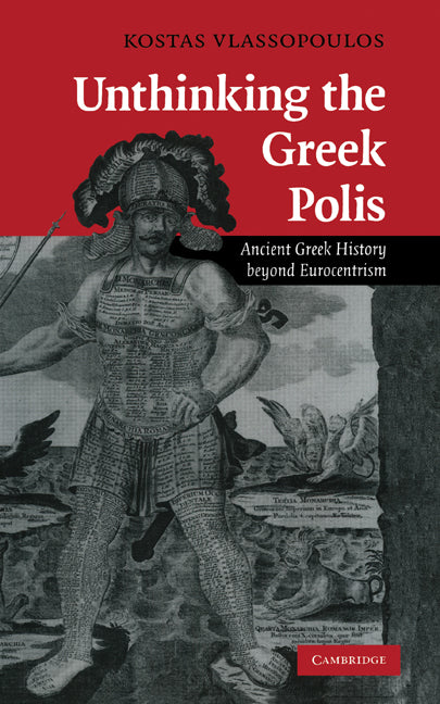 Unthinking the Greek Polis; Ancient Greek History beyond Eurocentrism (Hardback) 9780521877442