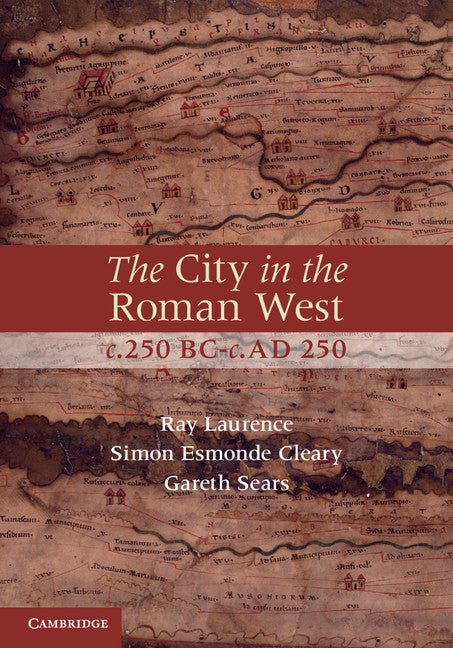 The City in the Roman West, c.250 BC–c.AD 250 (Hardback) 9780521877503