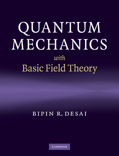 Quantum Mechanics with Basic Field Theory (Hardback) 9780521877602
