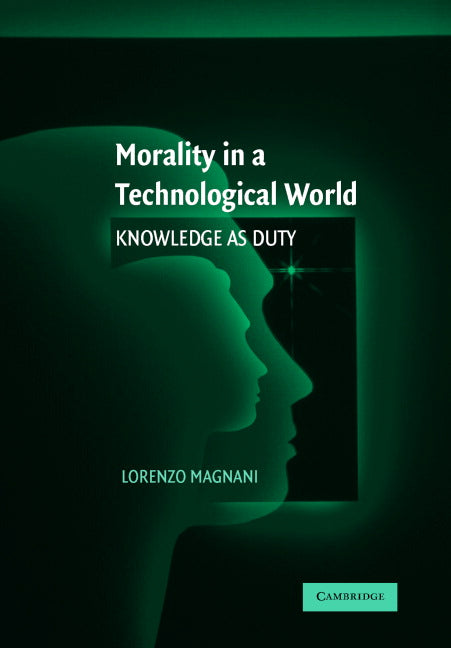 Morality in a Technological World; Knowledge as Duty (Hardback) 9780521877695