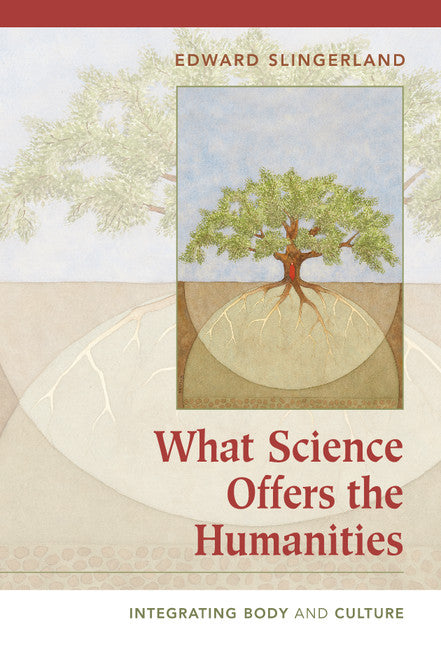 What Science Offers the Humanities; Integrating Body and Culture (Hardback) 9780521877701