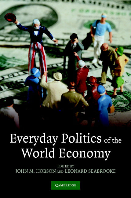 Everyday Politics of the World Economy (Hardback) 9780521877725