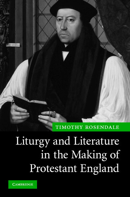 Liturgy and Literature in the Making of Protestant England (Hardback) 9780521877749