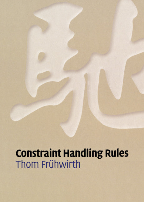 Constraint Handling Rules (Hardback) 9780521877763