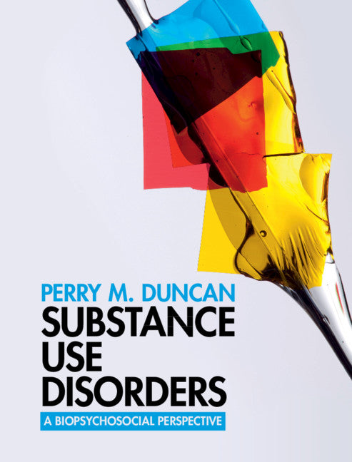 Substance Use Disorders; A Biopsychosocial Perspective (Hardback) 9780521877770