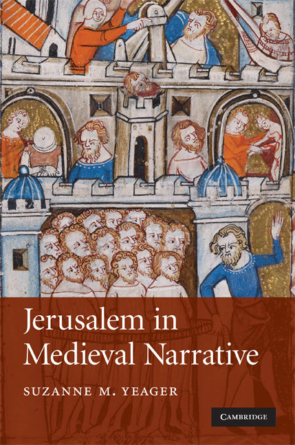 Jerusalem in Medieval Narrative (Hardback) 9780521877923