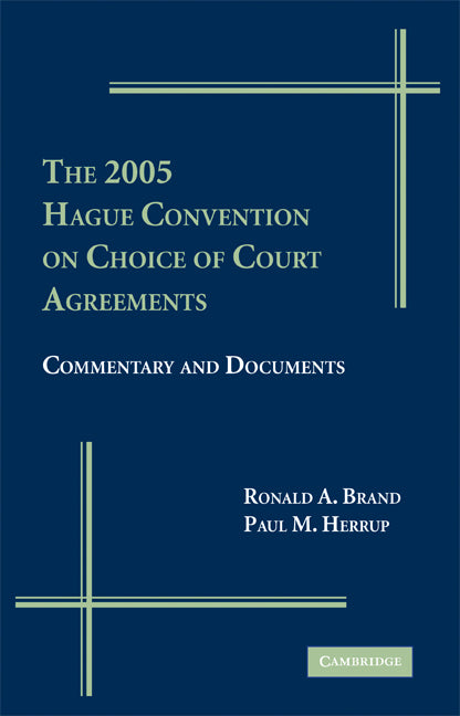 The 2005 Hague Convention on Choice of Court Agreements; Commentary and Documents (Hardback) 9780521878661