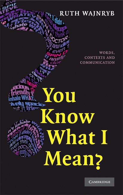 You Know what I Mean?; Words, Contexts and Communication (Hardback) 9780521878852