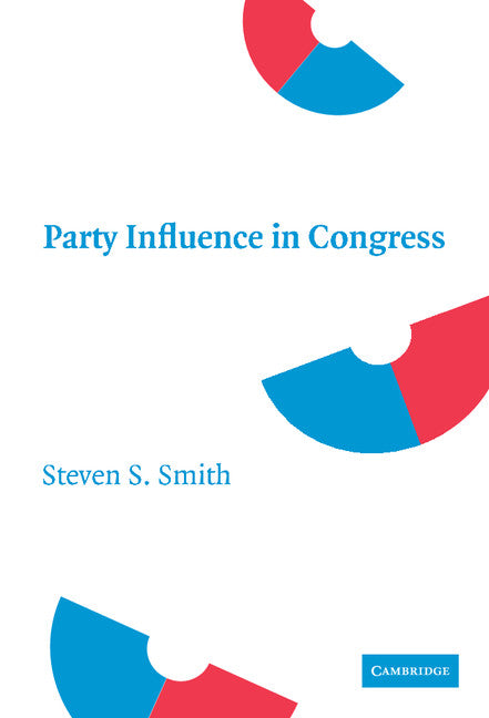 Party Influence in Congress (Hardback) 9780521878883