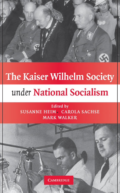 The Kaiser Wilhelm Society under National Socialism (Hardback) 9780521879064