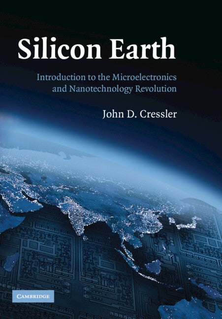 Silicon Earth; Introduction to the Microelectronics and Nanotechnology Revolution (Hardback) 9780521879392