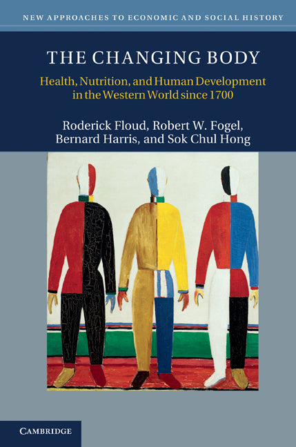 The Changing Body; Health, Nutrition, and Human Development in the Western World since 1700 (Hardback) 9780521879750