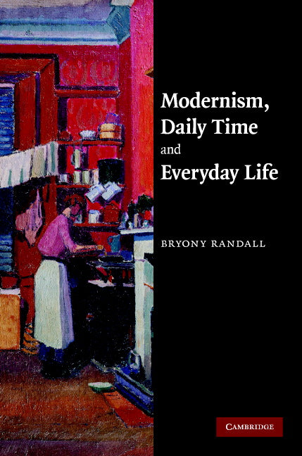 Modernism, Daily Time and Everyday Life (Hardback) 9780521879842