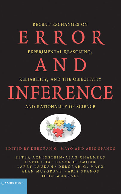 Error and Inference; Recent Exchanges on Experimental Reasoning, Reliability, and the Objectivity and Rationality of Science (Hardback) 9780521880084