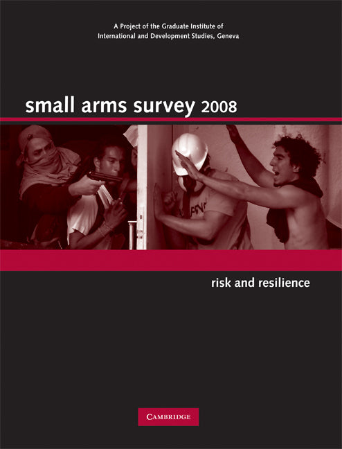 Small Arms Survey 2008; Risk and Resilience (Hardback) 9780521880404