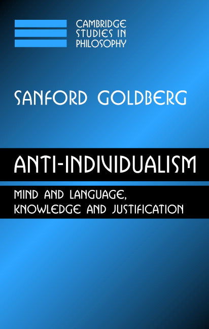Anti-Individualism; Mind and Language, Knowledge and Justification (Hardback) 9780521880480