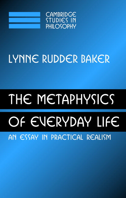 The Metaphysics of Everyday Life; An Essay in Practical Realism (Hardback) 9780521880497