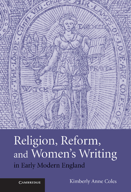 Religion, Reform, and Women's Writing in Early Modern England (Hardback) 9780521880671