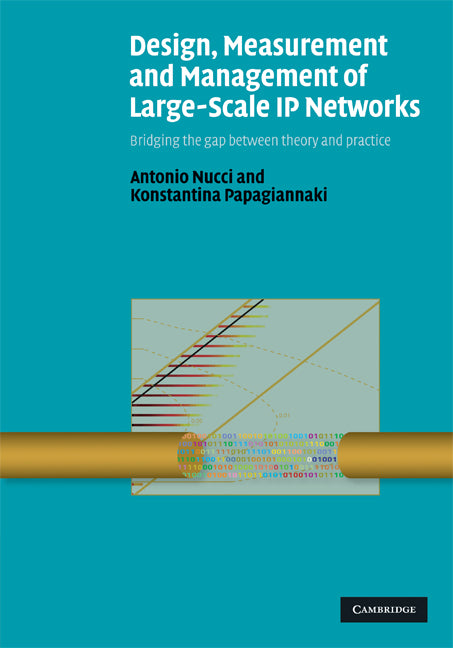 Design, Measurement and Management of Large-Scale IP Networks; Bridging the Gap Between Theory and Practice (Hardback) 9780521880695